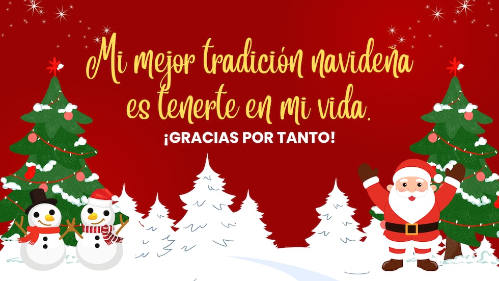 Mi mejor tradición navideña es tenerte en mi vida. ¡Gracias por tanto! | Crédito: Canva / Composición Mix