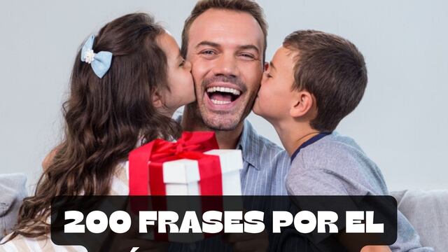 ▷ 200 frases originales para desear Feliz Día del Padre hoy: mensajes e imágenes para enviar a papá