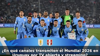 ¿En qué canal TV pasa los partidos EN VIVO del Mundial 2026 en Uruguay? Señal abierta y streaming