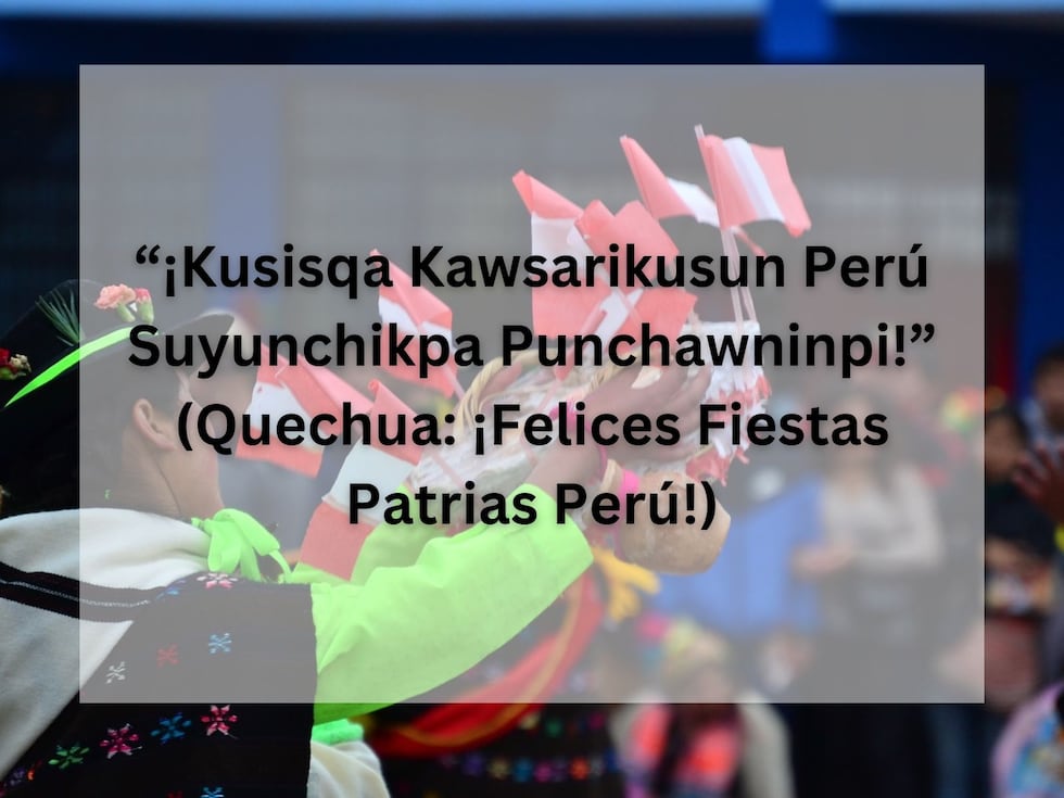 “¡Kusisqa Kawsarikusun Perú Suyunchikpa Punchawninpi!” (Quechua: ¡Felices Fiestas Patrias Perú!) | Crédito: Imagen de verdibustamante0 en Pixabay / Composición Mix