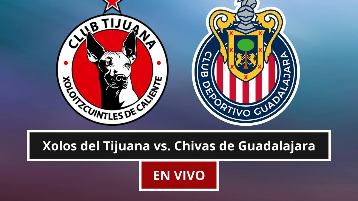 ¿A qué hora juega y qué canal transmite Xolos del Tijuana vs. Chivas de Guadalajara EN VIVO hoy por la Liga MX 2026 en EE.UU. y México?
