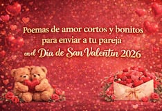 💕 50 poemas de amor cortos y bonitos para enviar a tu pareja en el Día de San Valentín 2026 este 14 de febrero