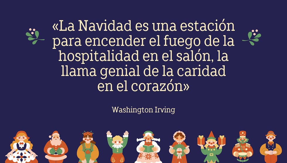 "La Navidad es una estación para encender el fuego de la hospitalidad en el salón, la llama genial de la caridad en el corazón" - Washington Irving | Crédito: Composición Mix / Canva