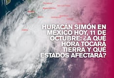 Huracán Simón en México hoy, 12 de octubre: ¿a qué hora tocará tierra y qué estados afectará?