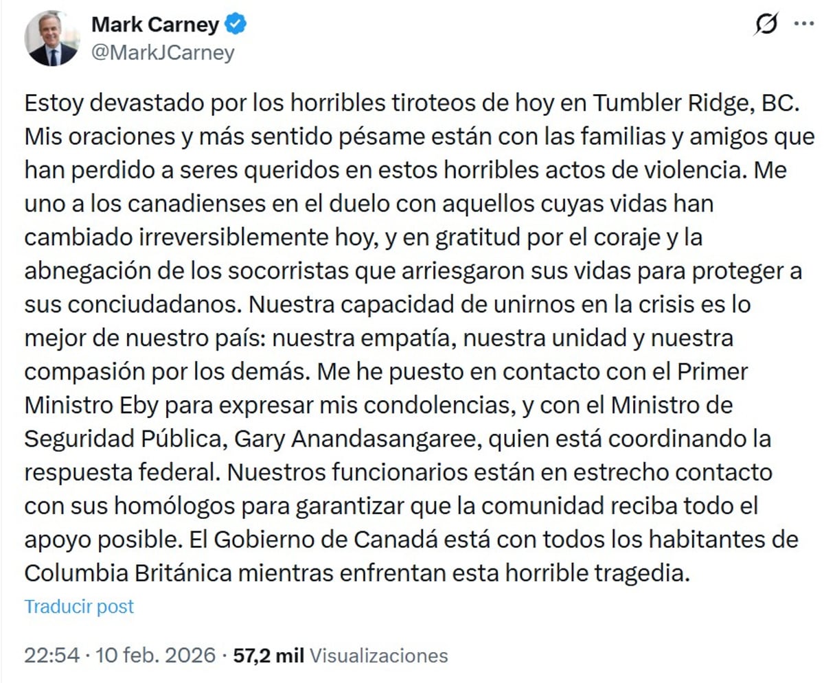 Imagen tomada de la cuenta oficial de la red social X del primer ministro canadiense, Mark Carney, que muestra un mensaje. Carney declaró estar "devastado" por el tiroteo de este martes en la localidad de Tumbler Ridge, en el oeste del país, que ha dejado al menos diez personas muertas, y extendió sus condolencias a las familias y amistades de las víctimas. Al menos diez personas murieron cuando una persona disparó en una escuela de la localidad de Tumbler Ridge, según informó la Policía, y 25 personas resultaron heridas. EFE/ @markjcarney