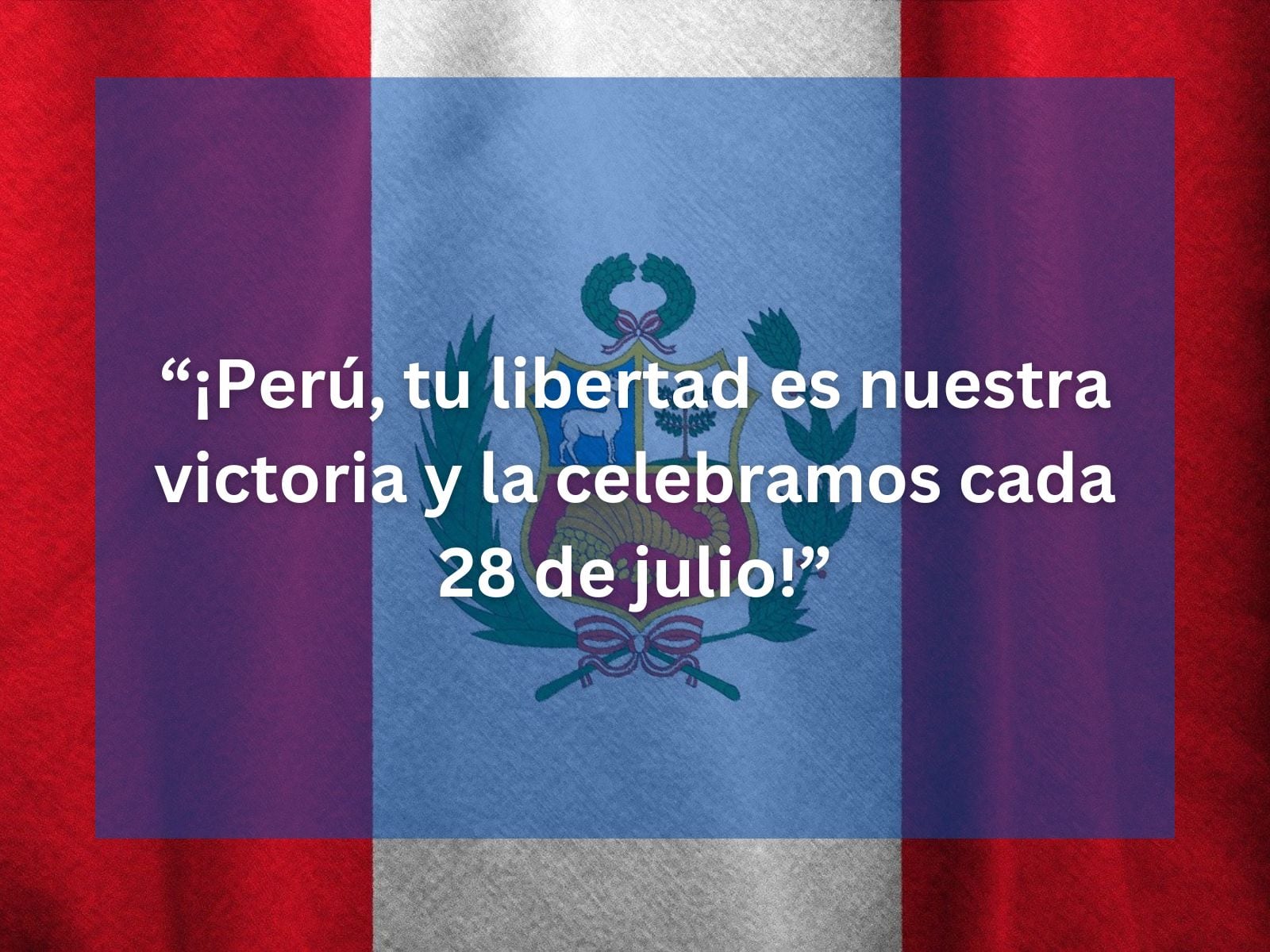 "¡Perú, tu libertad es nuestra victoria y la celebramos cada 28 de julio!" | Crédito: Composición Mix