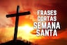 50 frases cortas de Semana Santa 2024 para enviar vía WhatsApp