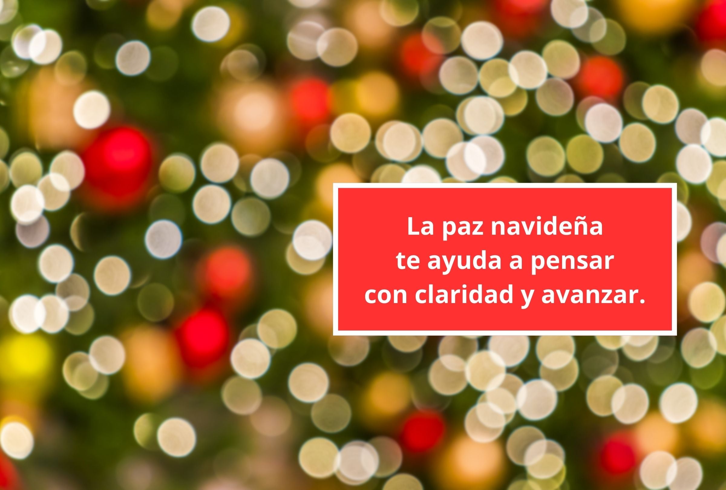 La paz navideña te ayuda a pensar con claridad y avanzar. (Foto: Composición Gestión Mix)
