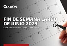 Feriados 2023: ¿Cuánto deben pagarte si trabajas HOY jueves 29 y viernes 30 de junio?