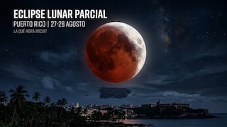 ◉ ¿A qué hora inicia y dónde ver el eclipse lunar parcial con la Luna de Sangre este 27 y 28 de agosto en Puerto Rico?