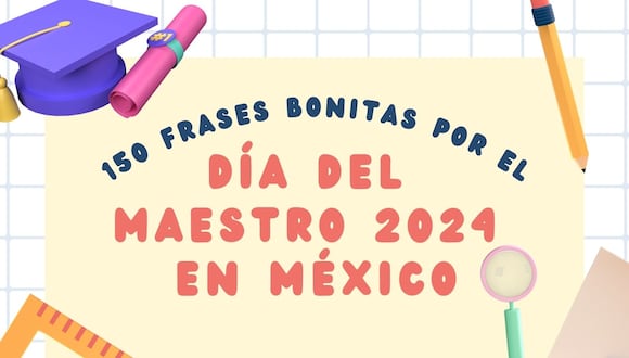 Celebramos con cariño y admiración la labor de los maestros en México. ‍‍Comparte cualquiera de estas 150 frases bonitas para dedicarles a tus profesores en su día especial. | Crédito: Canva / Composición Mix