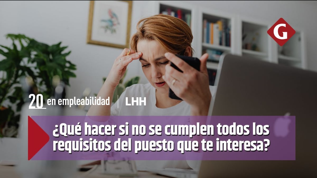 ¿Qué hacer si no se cumplen todos los requisitos del puesto que te interesa?