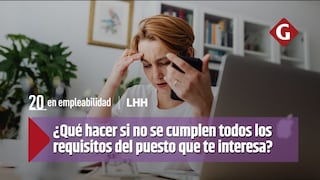 ¿Qué hacer si no se cumplen todos los requisitos del puesto que te interesa?