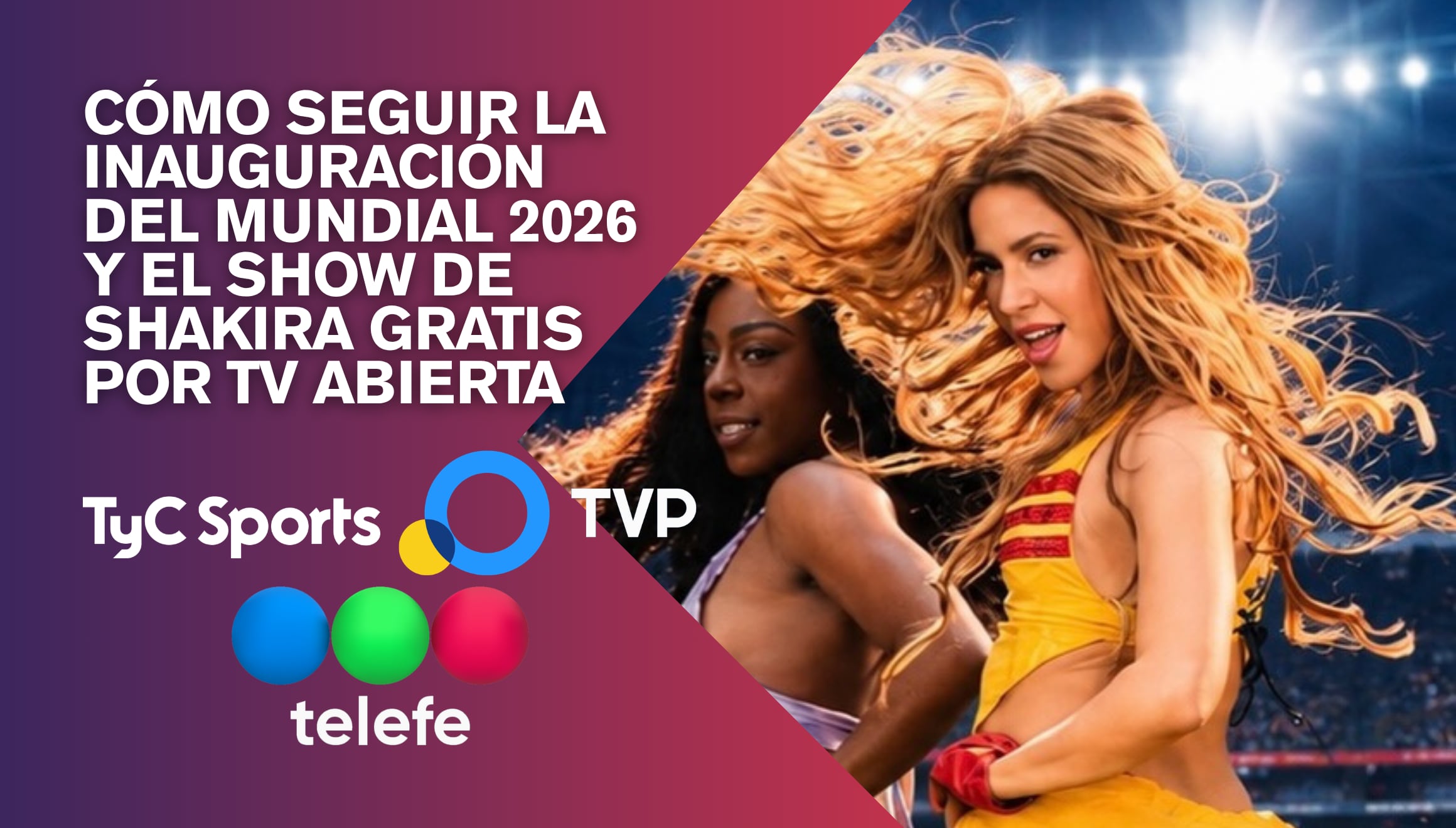 Transmisión en vivo de la ceremonia de apertura del Mundial 2026 y el show musical de Shakira gratis por televisión abierta. Siga el evento en directo desde Argentina a través de las señales de TyC Sports, TV Pública y Telefe. | Crédito: @shakira / Instagram / Composición Gestión Mix