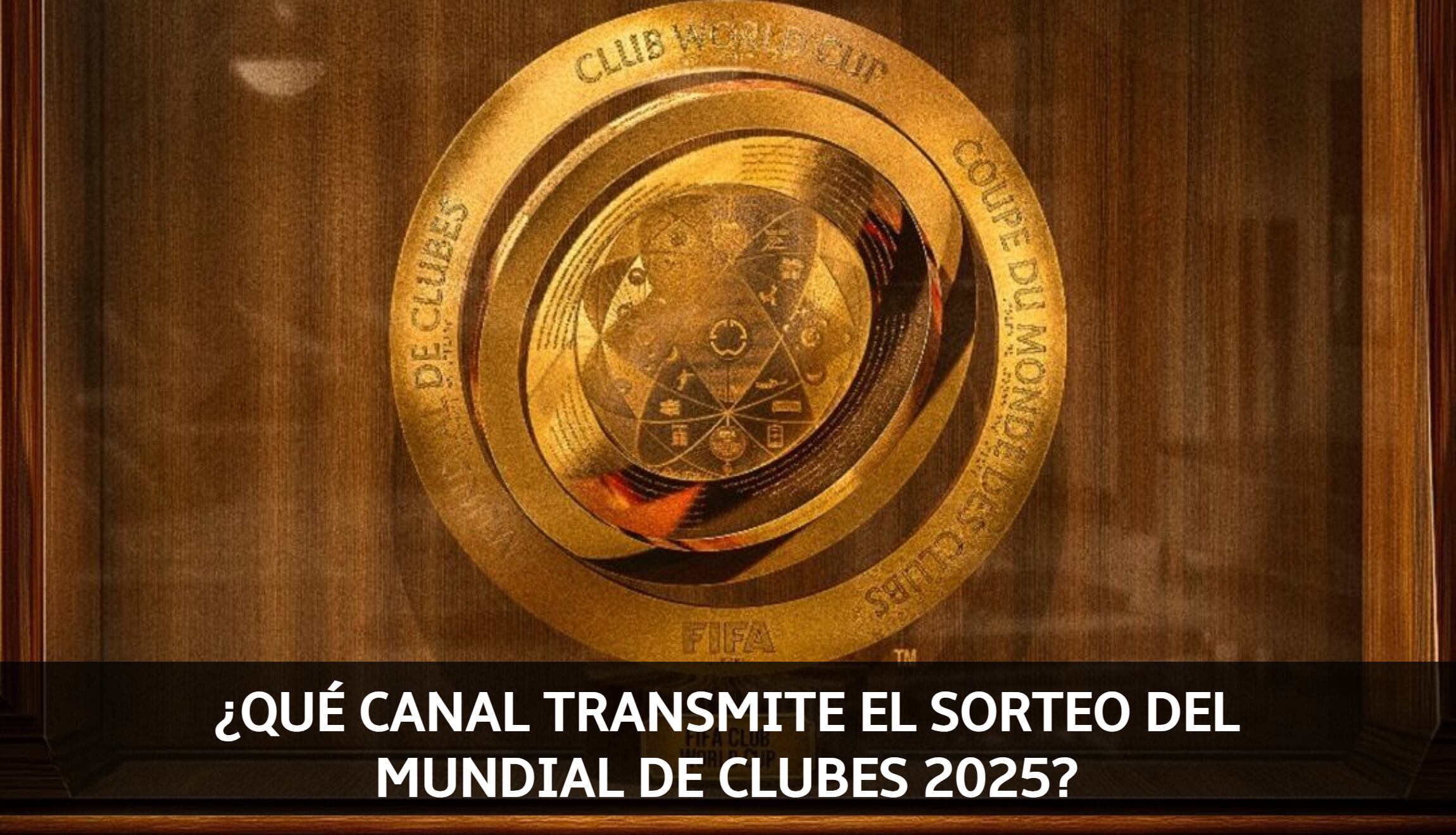 Conoce en qué canal se podrá ver el Sorteo del Mundial de Clubes 2025 que se realizará este jueves 05 de diciembre en Miami. (Foto: Composición Mix)