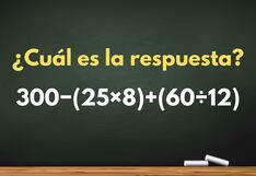 Una mente brillante puede desarrollar esta operación matemática en 9 segundos: ¿cuál es la respuesta de 300−(25×8)+(60÷12)