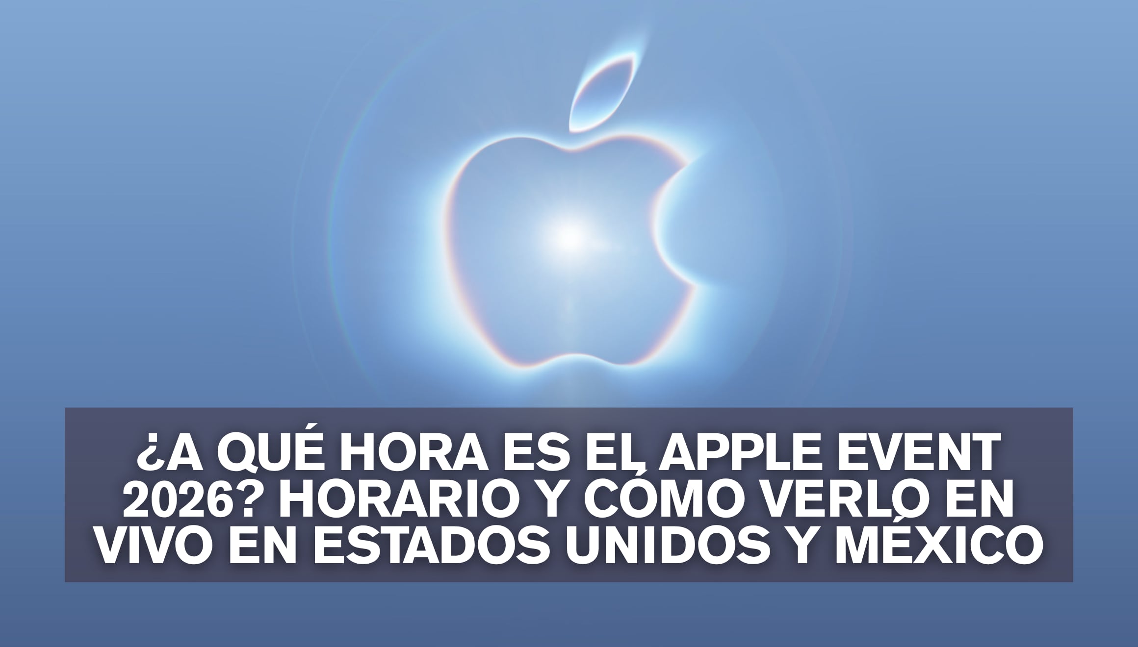 Sigue desde el escenario principal del Apple Event 2026 la transmisión en vivo para Estados Unidos y México del nuevo iPhone 18. | Crédito: apple.com / Composición Gestión Mix