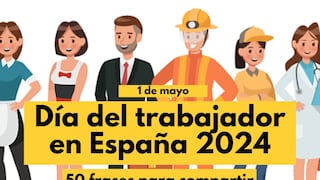 50 frases que inspiran por el Día del Trabajador en España 2024 para enviar hoy, 1 de mayo