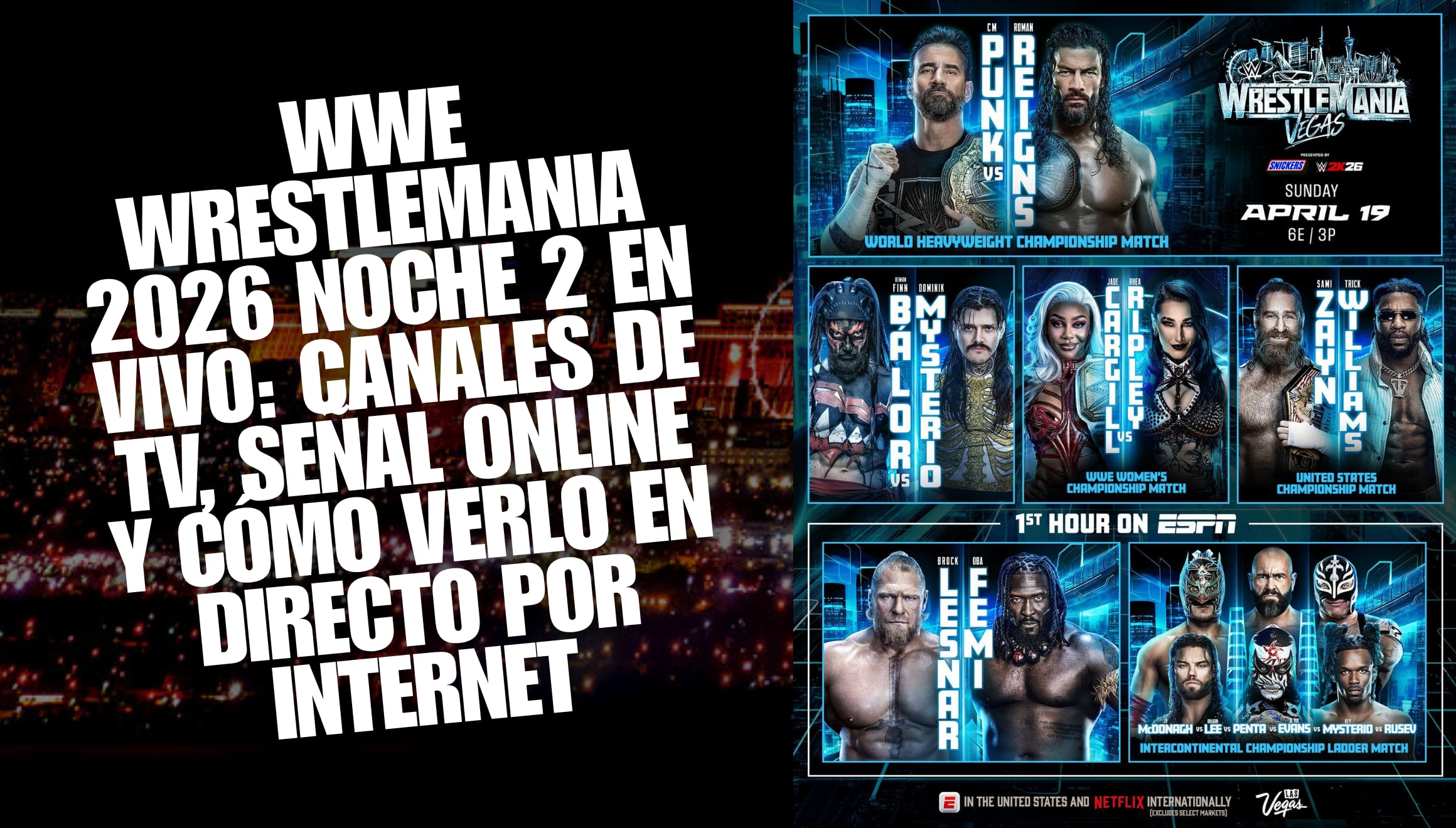 ¡Cierre épico! Sigue WWE WrestleMania 2026 Noche 2 EN VIVO. Te decimos los canales de TV, señal online y cómo verlo en directo por internet hoy mismo. ¡El destino de las superestrellas se decide esta noche! | Crédito: wwe.com / Composición Gestión Mix