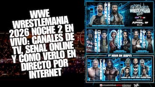WWE WrestleMania 2026 Noche 2 EN VIVO: canales de TV, señal online y cómo verlo en directo por Internet