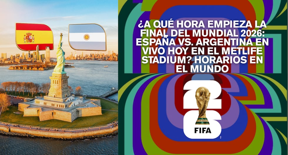 ¿A qué hora empieza la final del Mundial 2026: España vs. Argentina en el MetLife Stadium? Hora de inicio exacta