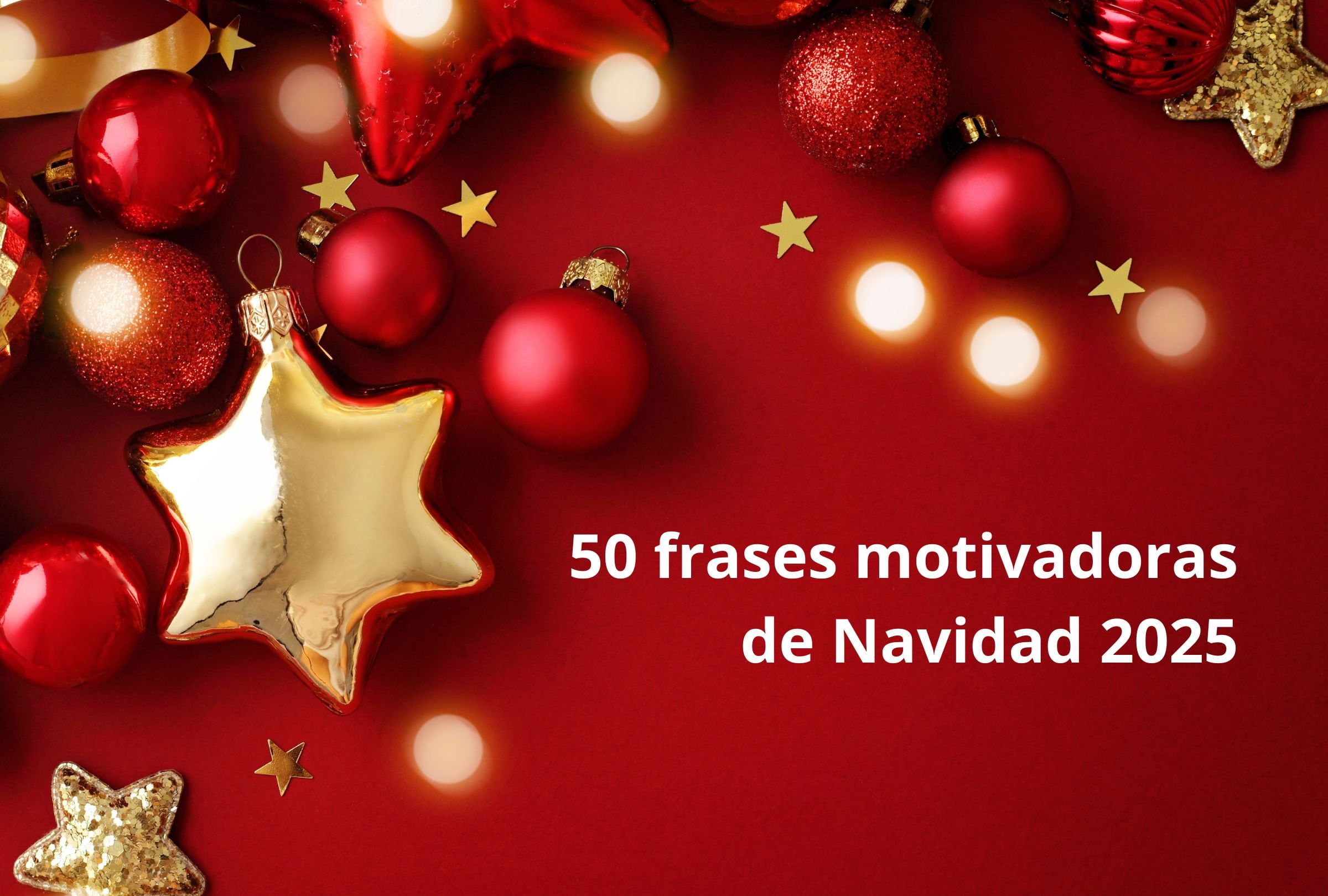 Revisa esta nota para que leas 50 frases motivadoras de Navidad 2025. (Foto: Composición Gestión Mix)