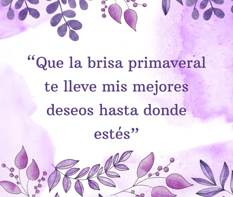 "Que la brisa primaveral te lleve mis mejores deseos hasta donde estés". (Foto: Composición Mix/Canva)