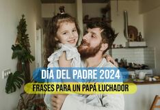 100 frases para un buen padre, amoroso y luchador este domingo 16 de junio