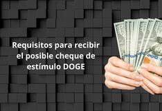 Los requisitos para recibir el posible pago del cheque de estímulo DOGE