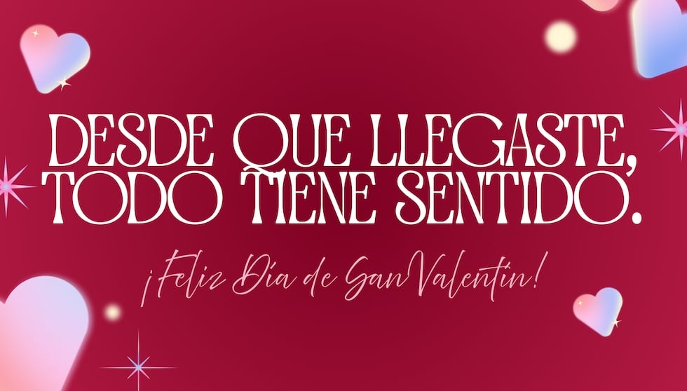 Desde que llegaste, todo tiene sentido. | Crédito: canva.com / Composición Gestión Mix