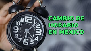 Cambio de horario en México 2026 — fecha exacta, cómo ajustar el reloj y cuándo debo adelantar o atrasar la hora