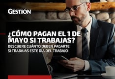 Día del Trabajo 2022: esto te corresponde cobrar por laborar el 1 de mayo