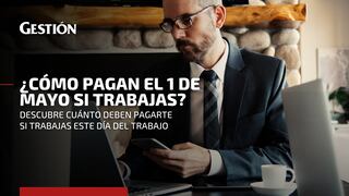 Día del Trabajo 2022: esto te corresponde cobrar por laborar el 1 de mayo