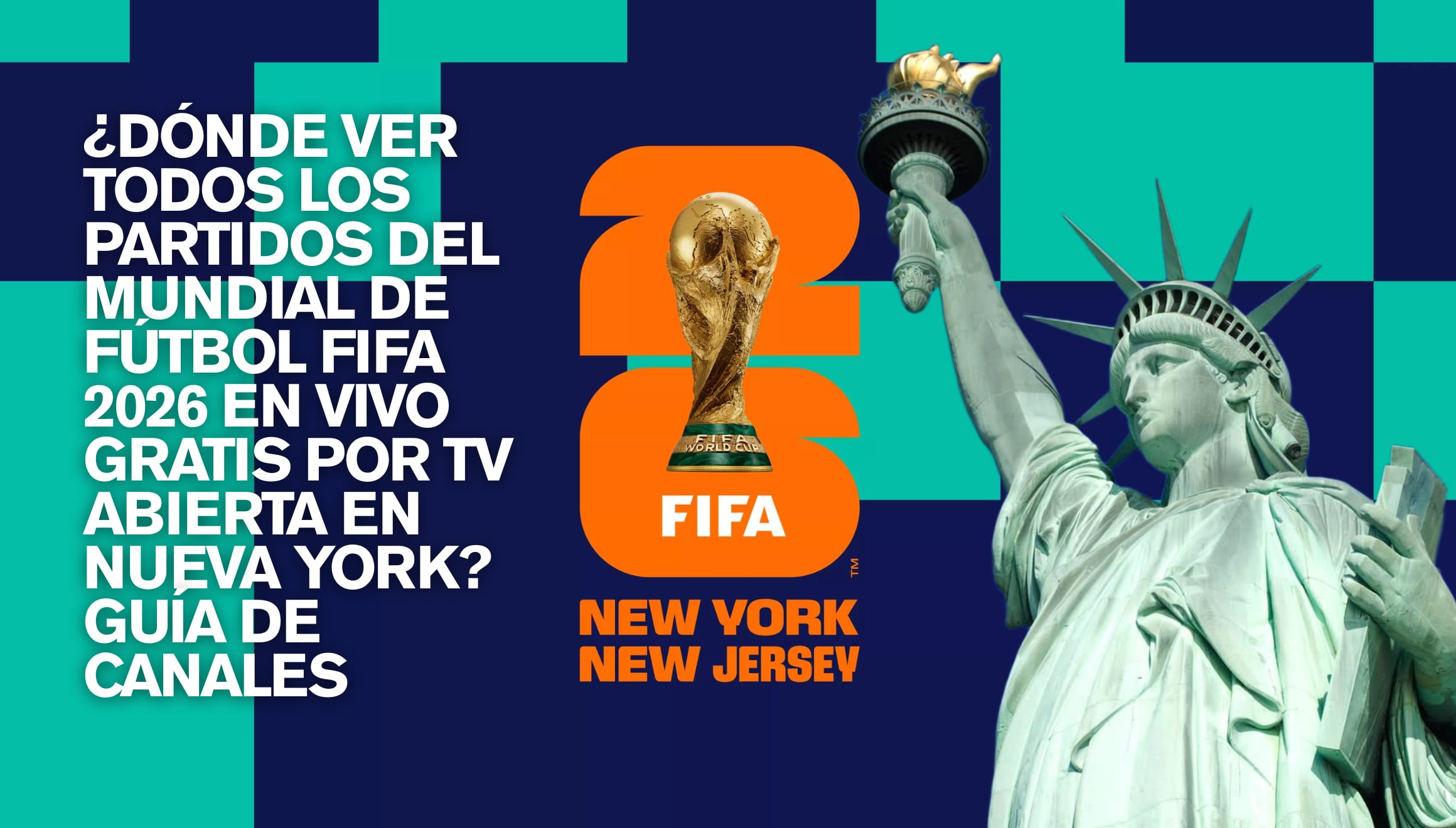 Fanáticos listos para el torneo de fútbol más grande del mundo. Revise la guía completa de canales de televisión abierta para saber dónde ver todos los partidos del Mundial de Fútbol FIFA 2026 en vivo gratis en Nueva York. | Crédito: fifa.com / iloveny.com / Composición Gestión Mix