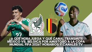 ¿A qué hora juega y qué canal transmite México vs. Bélgica EN VIVO hoy por amistoso a la Copa Mundial FIFA 2026? Horarios y canales TV