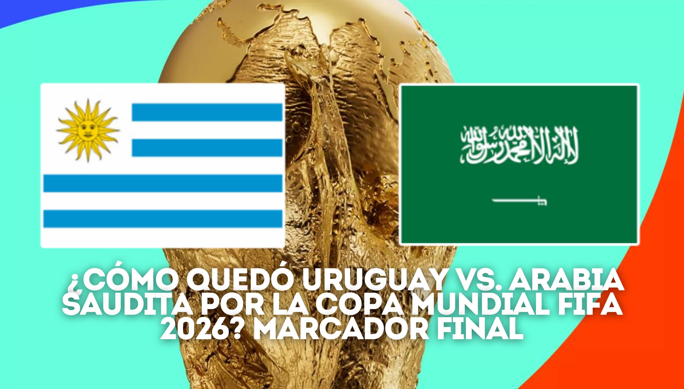Celebración en la cancha durante el encuentro Uruguay vs. Arabia Saudita por la Copa Mundial FIFA 2026. Revise cómo quedó el marcador final y el resumen del partido en directo online hoy. | Crédito: fifa.com / Composición Gestión Mix