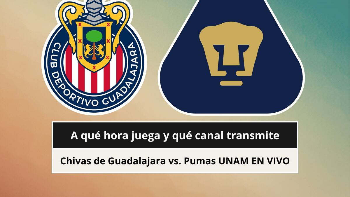¿A qué hora juega y qué canal transmite Chivas de Guadalajara vs. Pumas UNAM EN VIVO hoy por Liga MX 2026 en México y Estados Unidos?