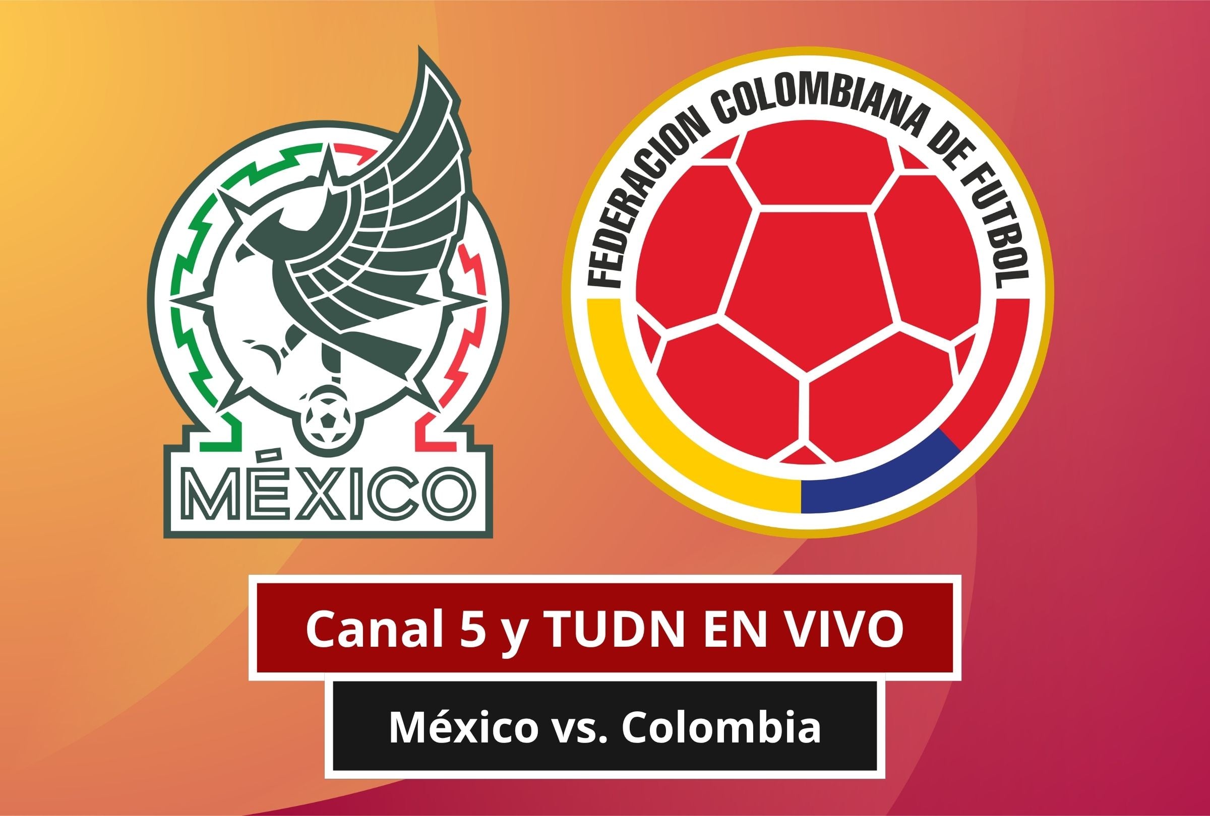 Revisa esta nota para que sepas cómo ver EN VIVO y EN DIRECTO el partido México vs. Colombia por amistoso FIFA vía Canal 5 y TUDN. (Foto: Composición Canva - Gestión Mix)
