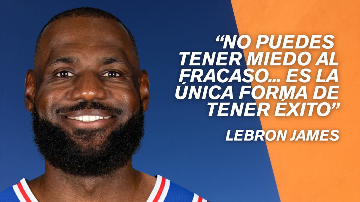 Cita del día de LeBron James, basquetbolista: “No puedes tener miedo al fracaso... Es la única forma de tener éxito”