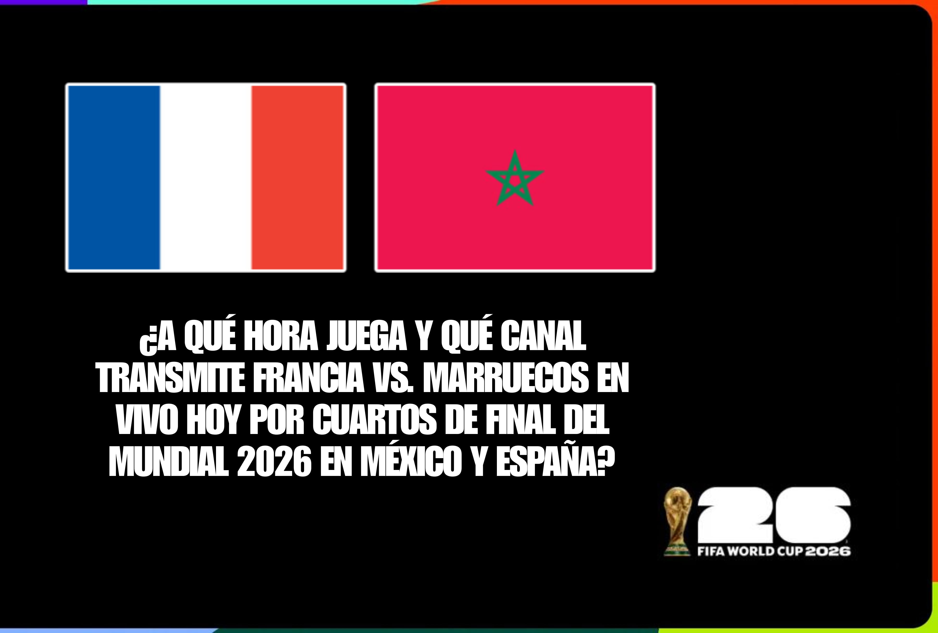 No te pierdas el partido Francia vs. Marruecos en vivo hoy por los cuartos de final de la Copa del Mundo 2026. Revise la guía de horarios oficiales y canales de TV online habilitados para el público en México y España. | Crédito: fifa.com / Composición Depor