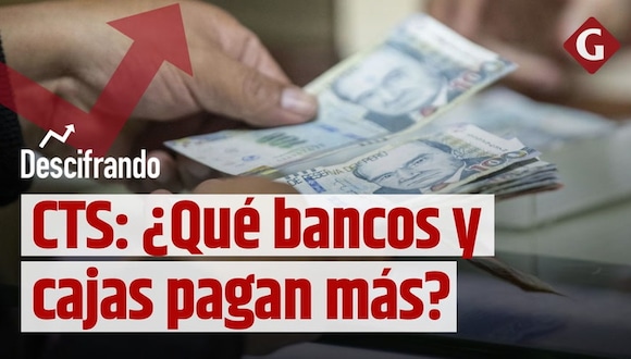 CTS 2023: ¿Qué bancos y cajas pagan más por tu ahorro?