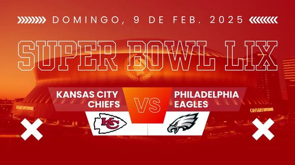 Philadelphia Eagles vs Kansas City Chiefs por el Super Bowl 2025