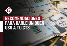 CTS: Recomendaciones para darle un buen uso a este ingreso y sacarle el mayor provecho