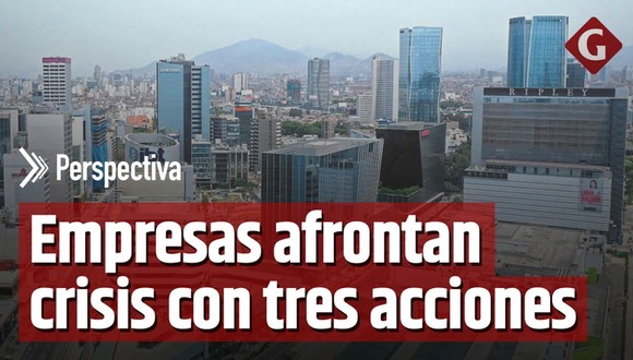 Perú: ¿Cuáles son las estrategias de los empresarios para afrontar la crisis?