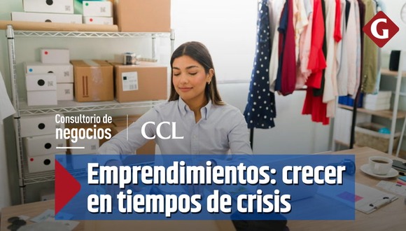 Emprendimientos: 6 estrategias para crecer tiempos de incertidumbre
