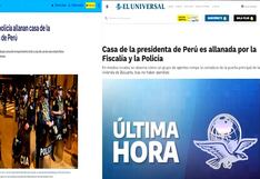 Así informó la prensa internacional sobre el allanamiento a la casa de Dina Boluarte | VIDEO