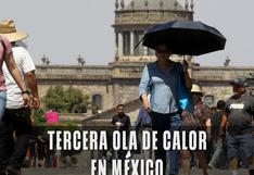 Tercera Ola de Calor México 2024 - cuándo empieza y qué estados serán los afectados