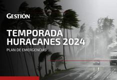 Huracanes 2024: ¿cómo prepararse y qué se debe hacer?