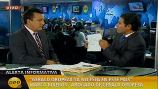 Gerald Oropeza ya no está en el país, confirma su abogado Marco Riveros
