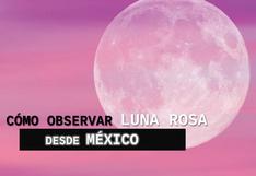 Cómo observar Luna Rosa 2024 con mejor calidad desde México hoy, martes 23 de abril